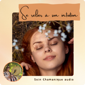 Soins chamaniques audio en ligne par Isabelle Raby pour se relier à son intuition
